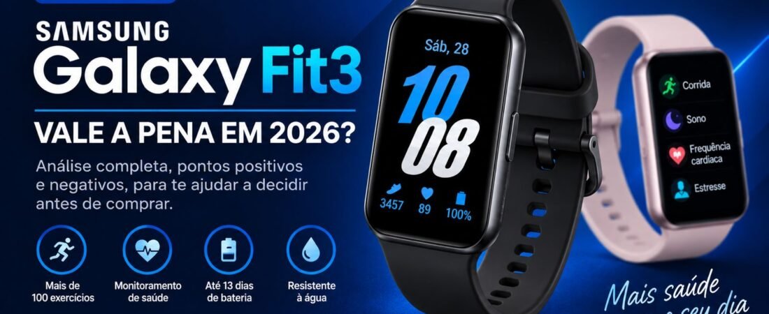 Samsung Galaxy Fit3 vale a pena em 2026? Análise completa